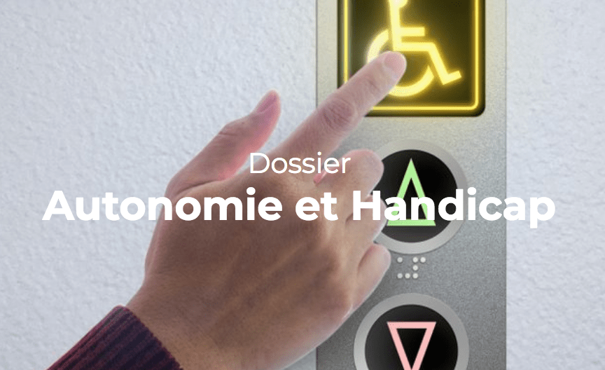 Dossier Autonomie et Handicap